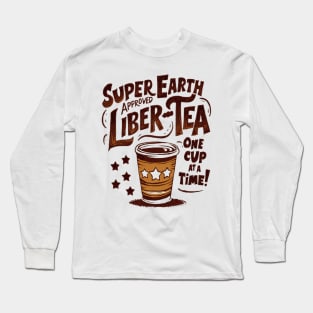 Super Earth Liber-Tea One cup at a time! Long Sleeve T-Shirt